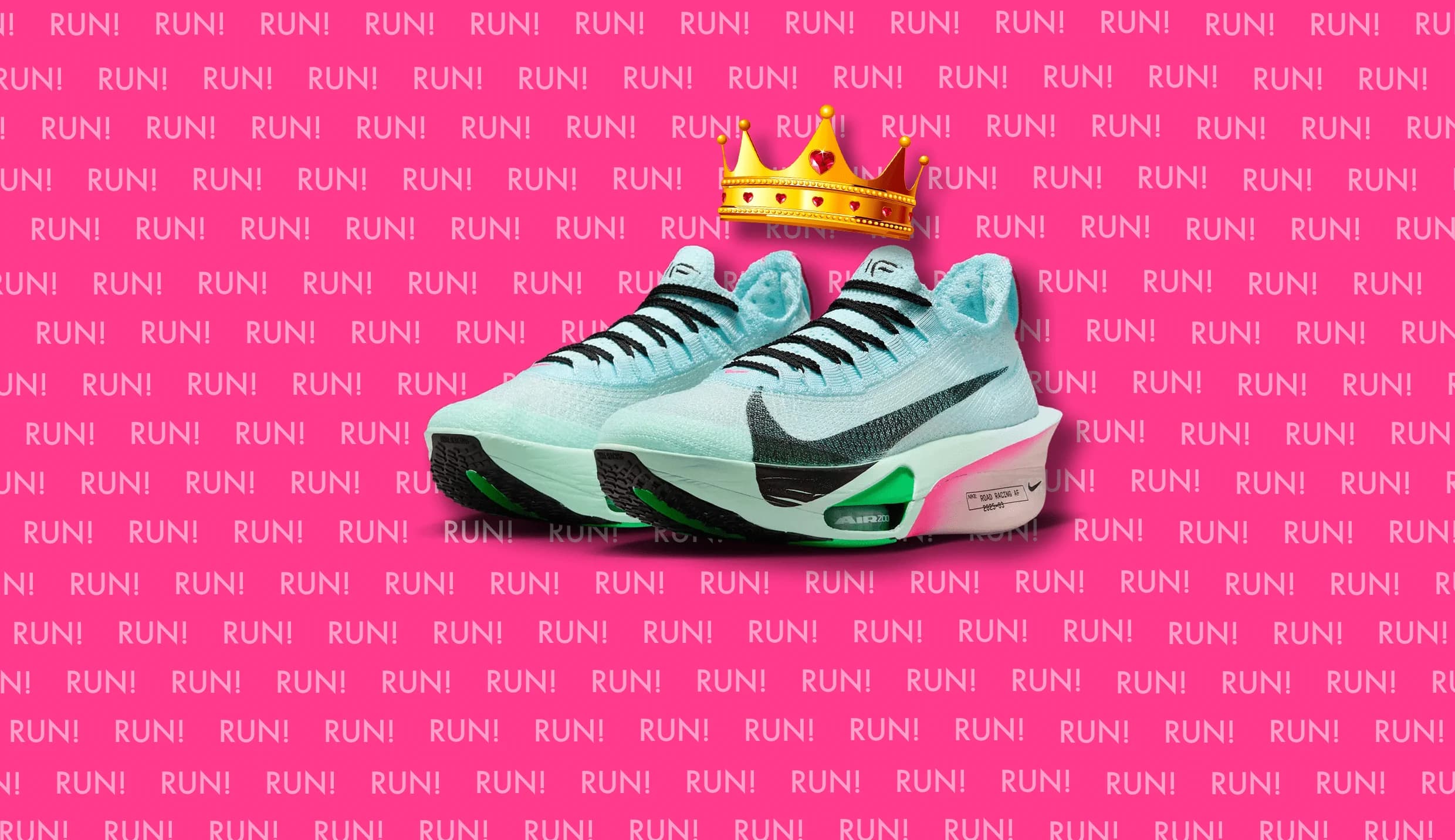 A pair of light blue Nike running shoes with a black swoosh logo, featuring a pink and green sole, placed on a vibrant pink background covered with repeated text that reads "RUN!" in a bold font. A golden crown is positioned above the shoes.