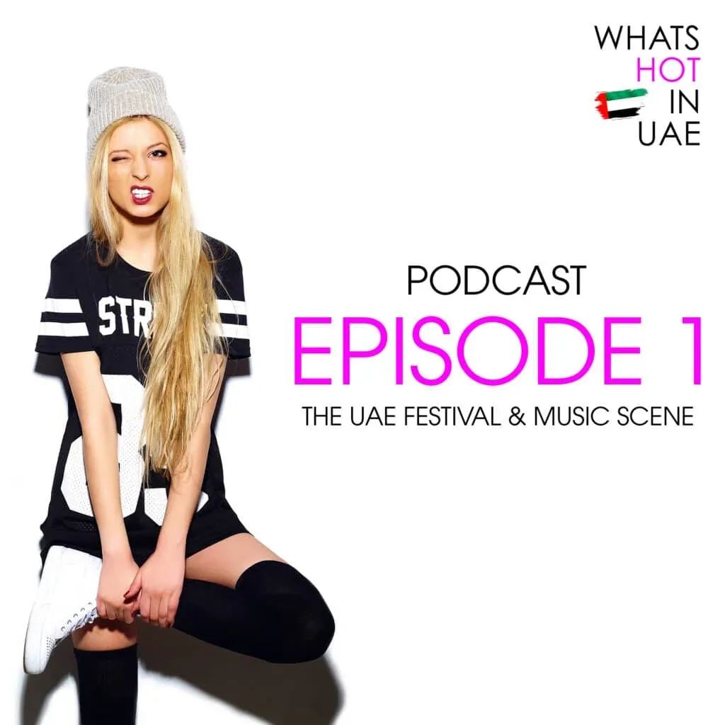 A young woman in a casual outfit, including a beanie and a striped jersey, poses with a quirky expression. The image promotes "Whats Hot in UAE," a podcast titled "Episode 1: The UAE Festival & Music Scene."