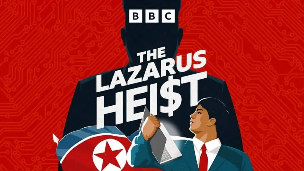 Illustration featuring the text 'The Lazarus Heist' and 'BBC' above a shadowy figure. A man in a suit holds a laptop, with the North Korean flag visible. The background is red with circuit patterns, suggesting a theme of cybercrime.