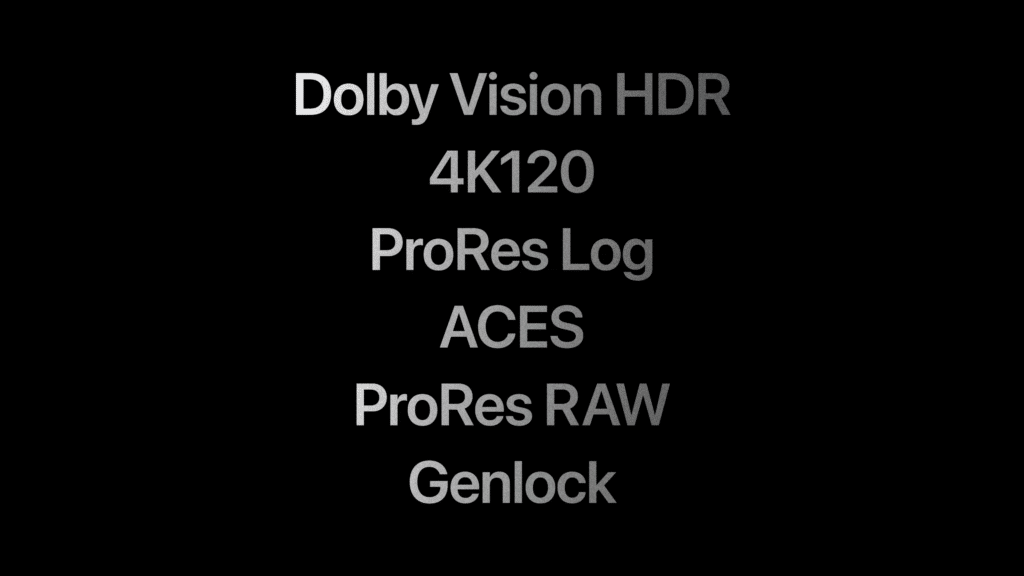 List of camera features on a black background: Dolby Vision HDR, 4K120, ProRes Log, ACES, ProRes RAW, Genlock.